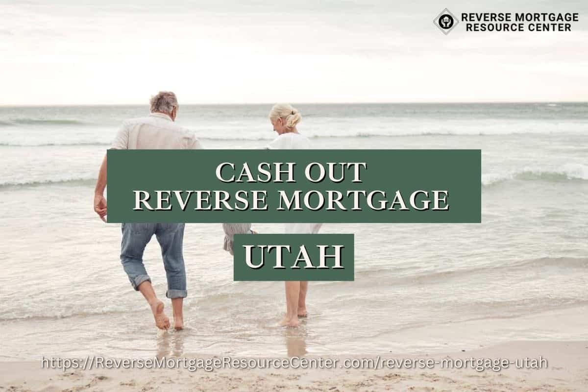 Cash Out Reverse Mortgage Loans in Utah