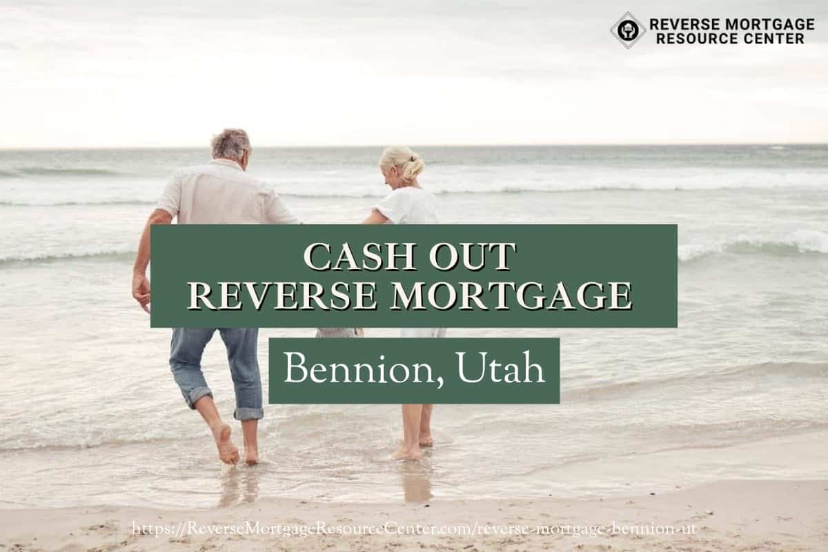 Cash Out Reverse Mortgage Loans in Bennion Utah