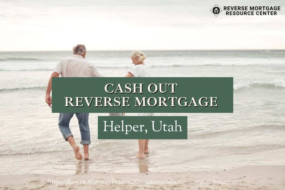 Cash Out Reverse Mortgage Loans in Helper Utah