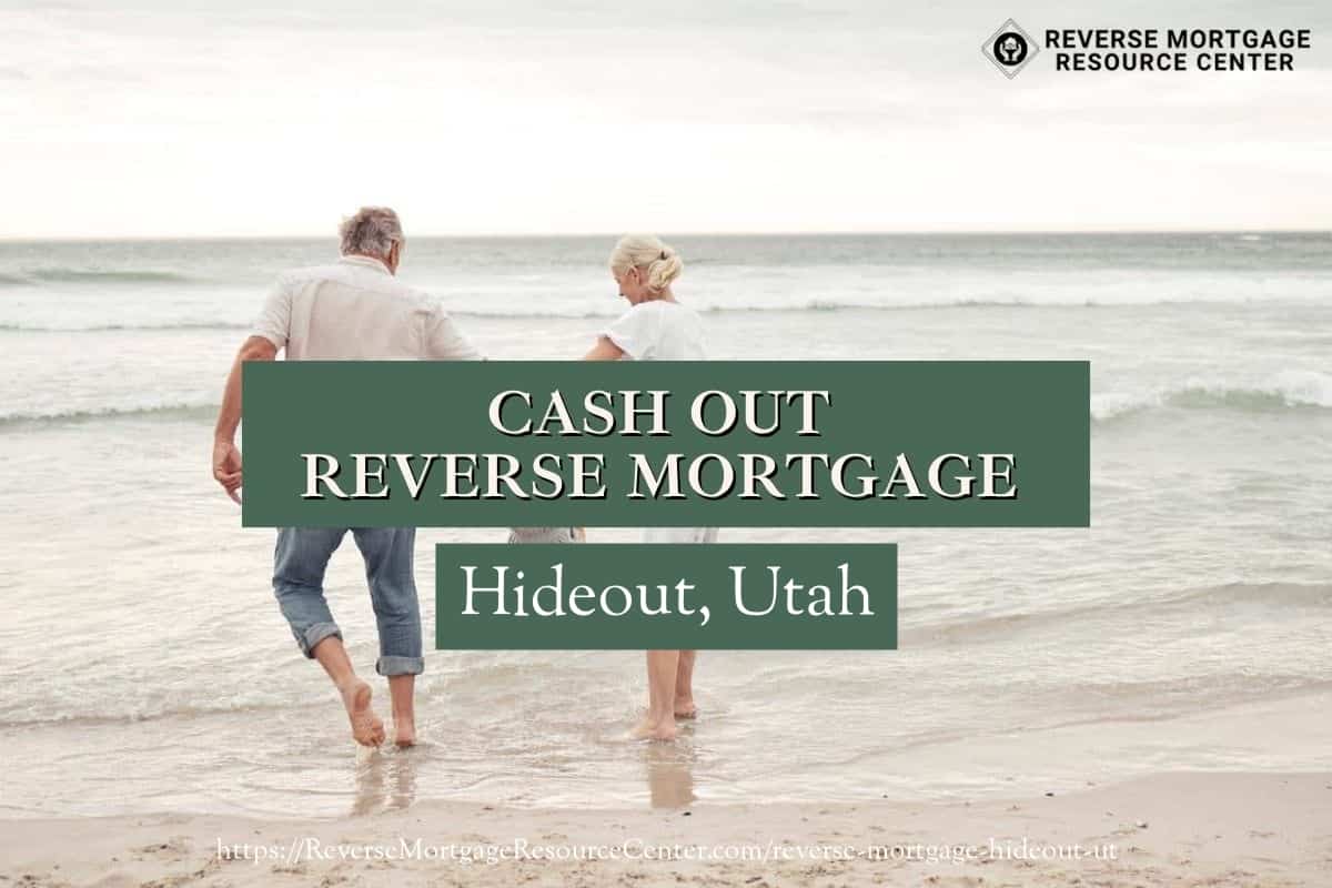 Cash Out Reverse Mortgage Loans in Hideout Utah