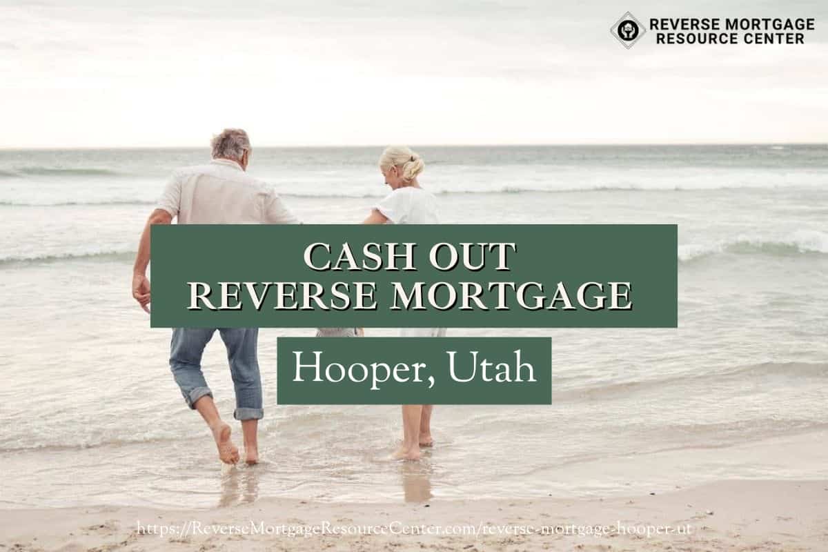 Cash Out Reverse Mortgage Loans in Hooper Utah