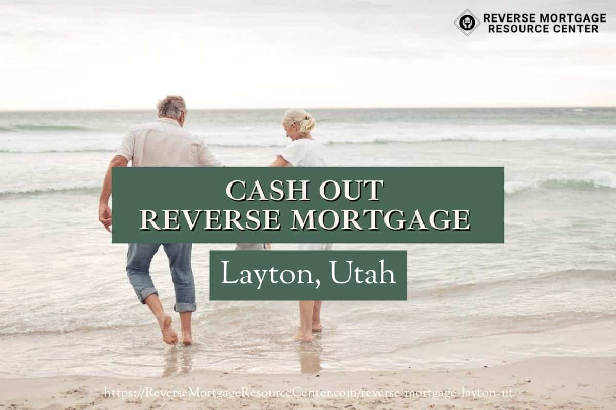 Cash Out Reverse Mortgage Loans in Layton Utah