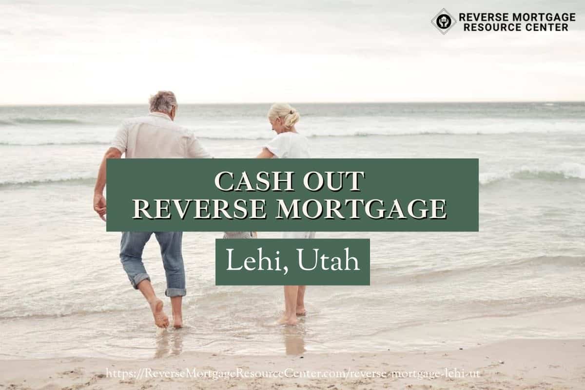 Cash Out Reverse Mortgage Loans in Lehi Utah