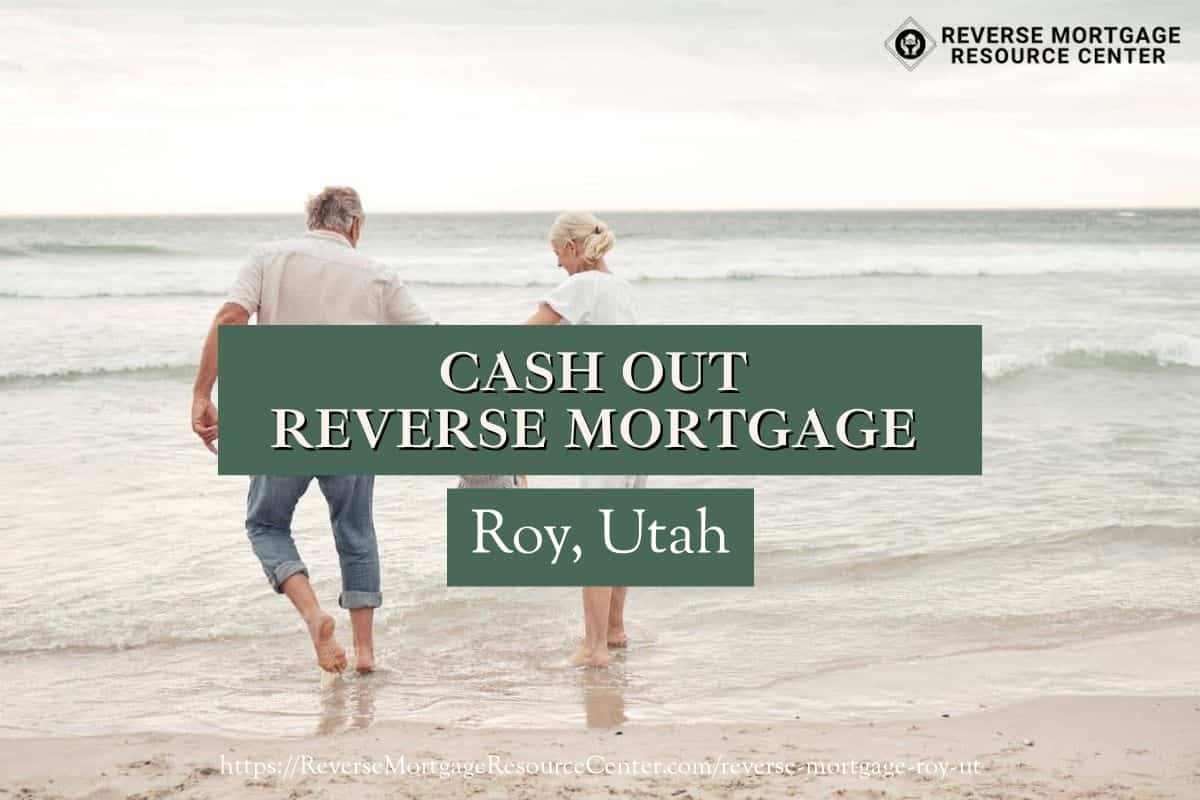 Cash Out Reverse Mortgage Loans in Roy Utah