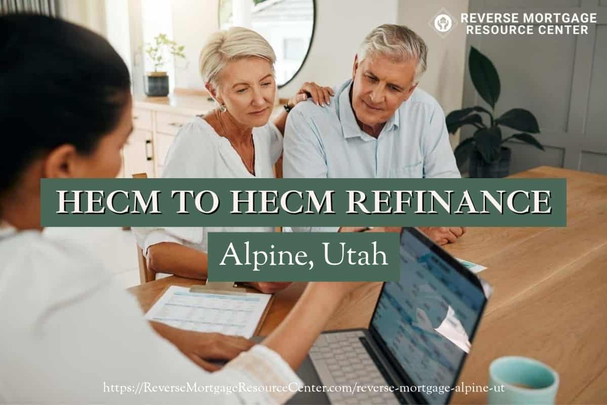 HECM To HECM Refinance in Alpine Utah