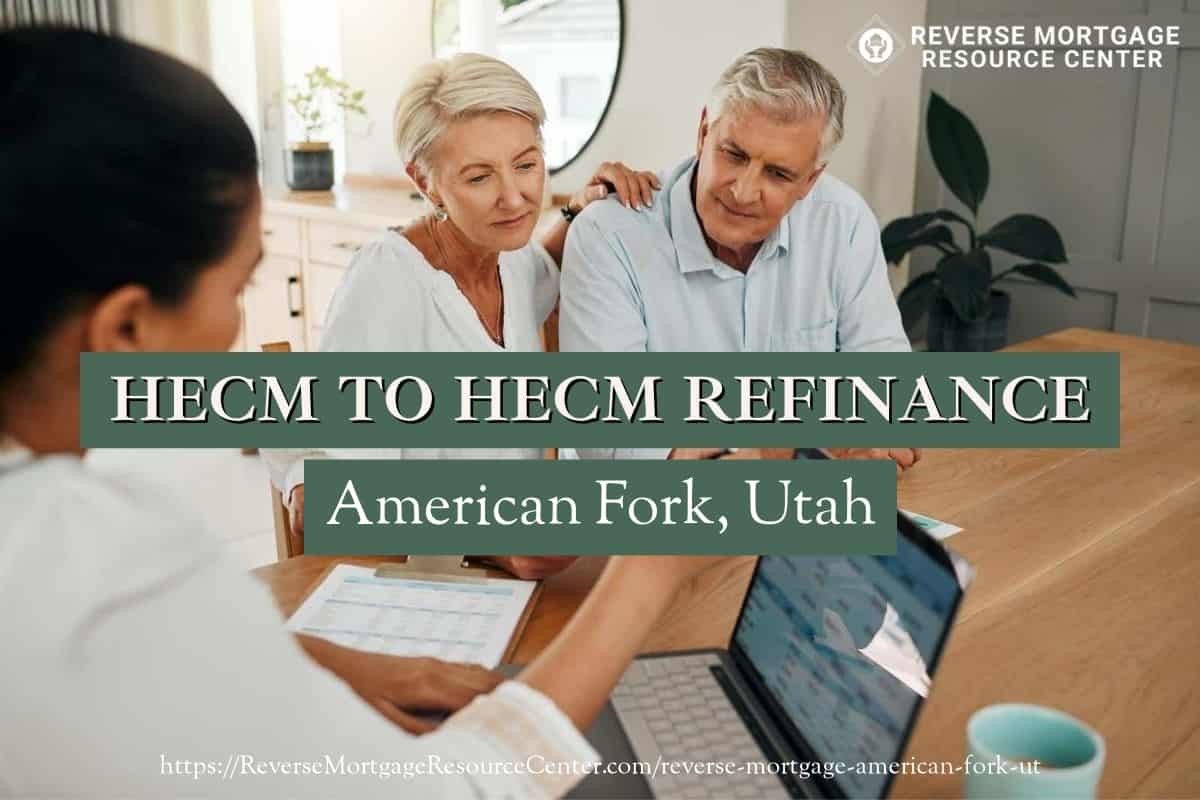 HECM To HECM Refinance in American Fork Utah