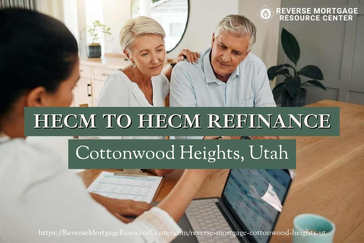 HECM To HECM Refinance in Cottonwood Heights Utah