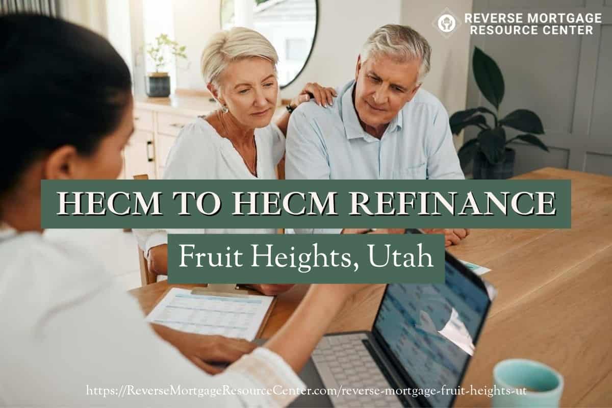 HECM To HECM Refinance in Fruit Heights Utah