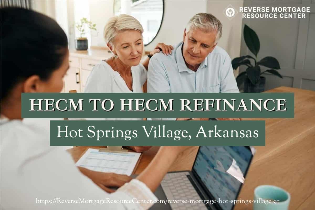 HECM To HECM Refinance in Hot Springs Village Arkansas