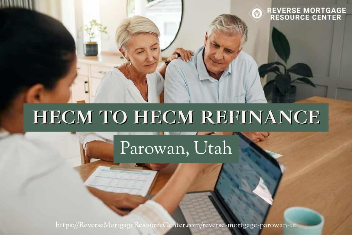 HECM To HECM Refinance in Parowan Utah
