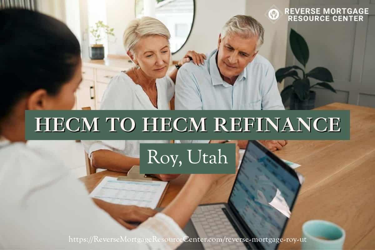 HECM To HECM Refinance in Roy Utah