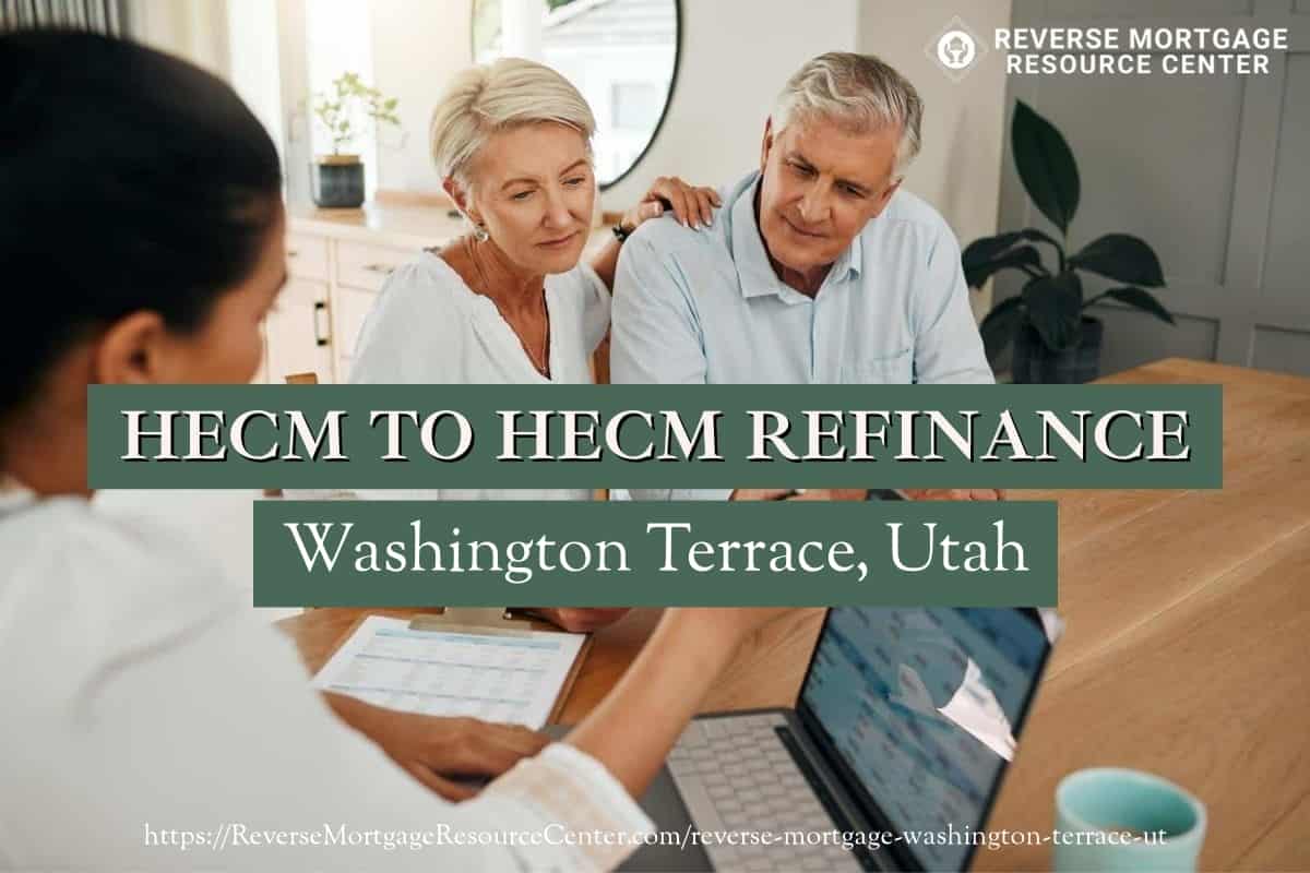 HECM To HECM Refinance in Washington Terrace Utah