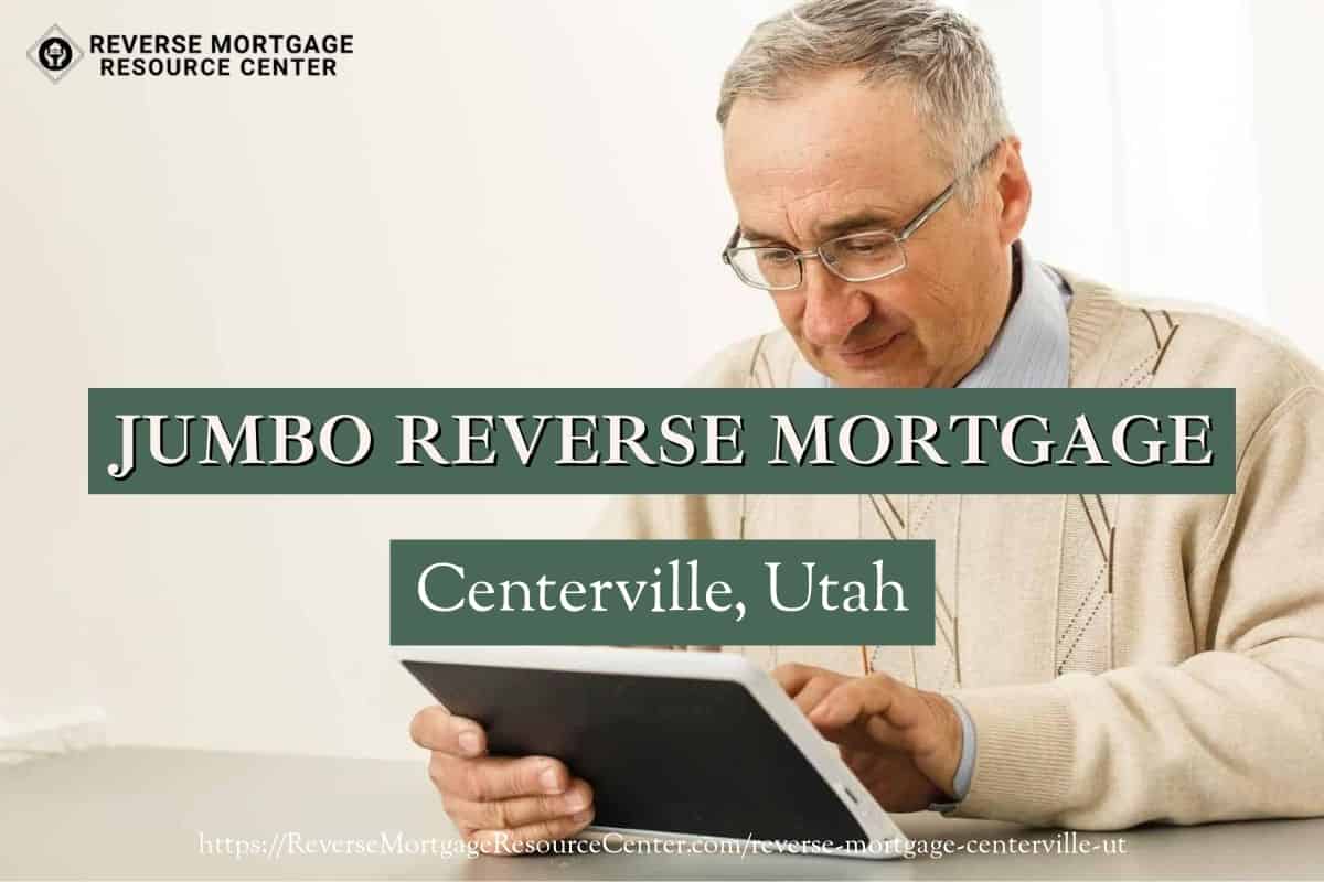 Jumbo Reverse Mortgage Loans in Centerville Utah