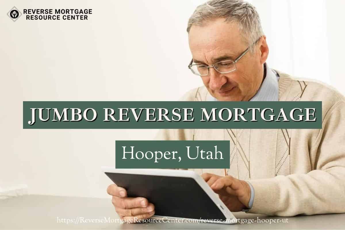 Jumbo Reverse Mortgage Loans in Hooper Utah
