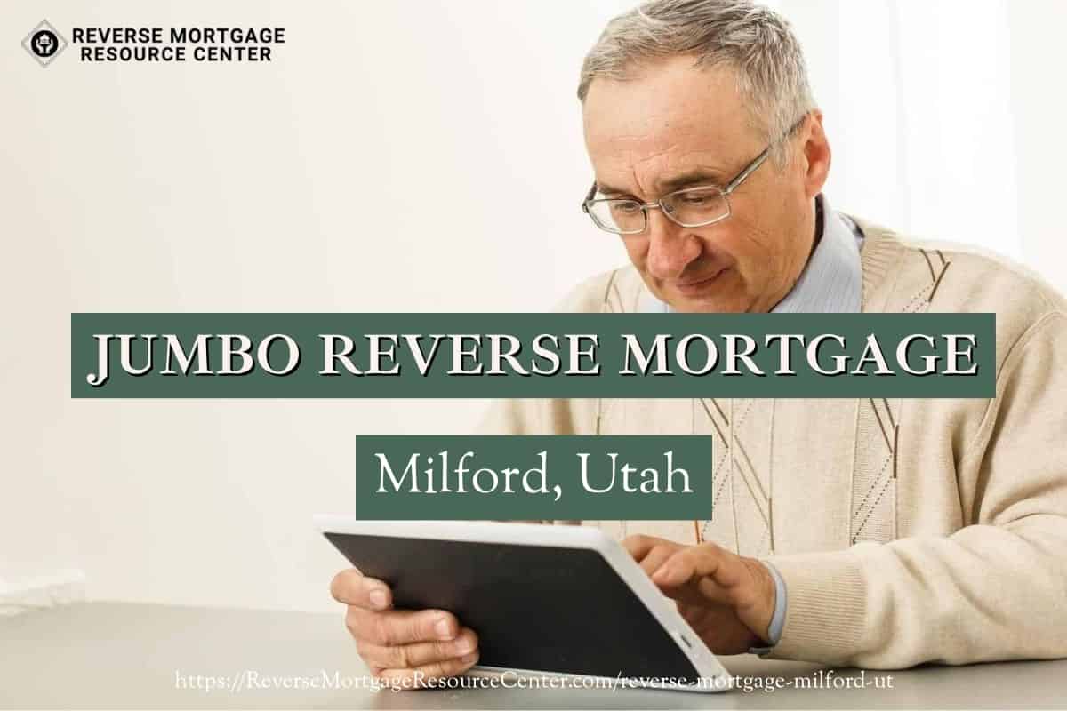 Jumbo Reverse Mortgage Loans in Milford Utah