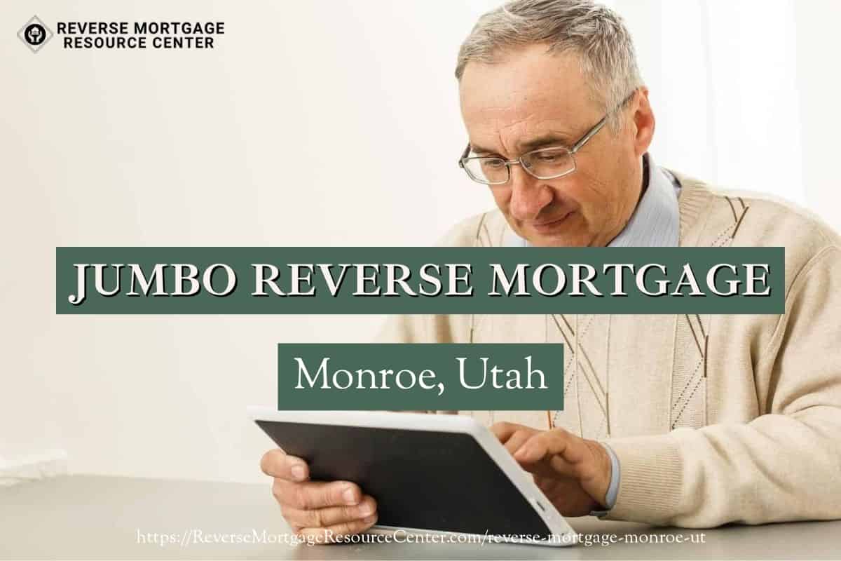 Jumbo Reverse Mortgage Loans in Monroe Utah