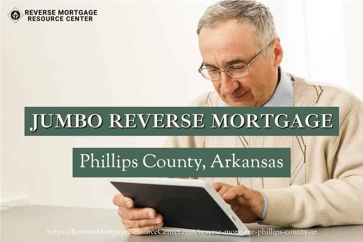 Jumbo Reverse Mortgage Loans in Phillips County Arkansas