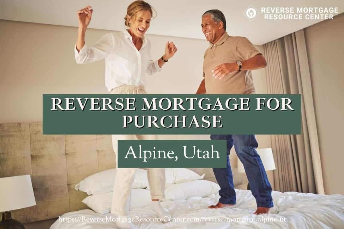 Reverse Mortgage for Purchase in Alpine Utah