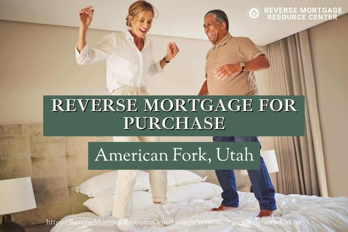 Reverse Mortgage for Purchase in American Fork Utah