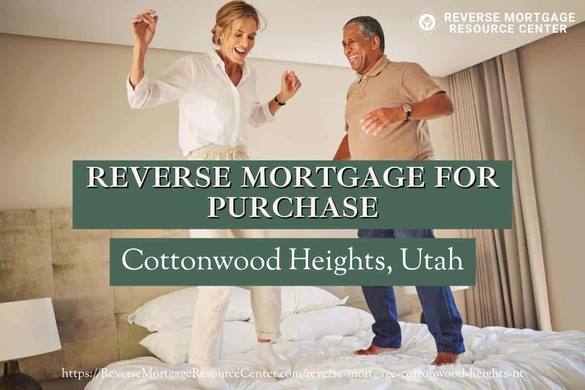 Reverse Mortgage for Purchase in Cottonwood Heights Utah