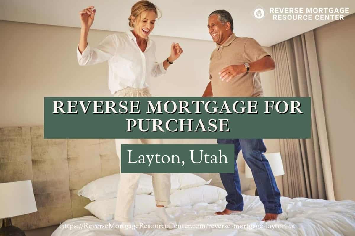 Reverse Mortgage for Purchase in Layton Utah Reverse Mortgage for Purchase in Layton Utah