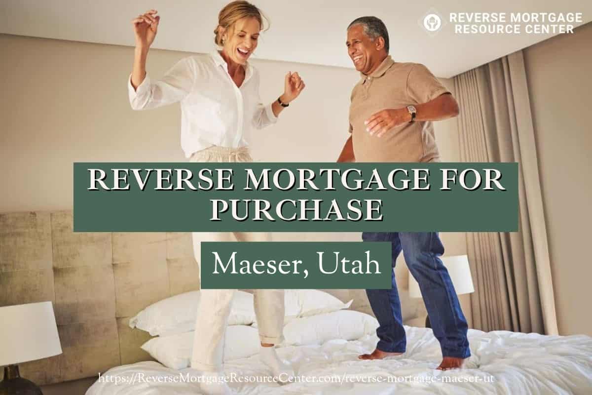 Reverse Mortgage for Purchase in Maeser Utah