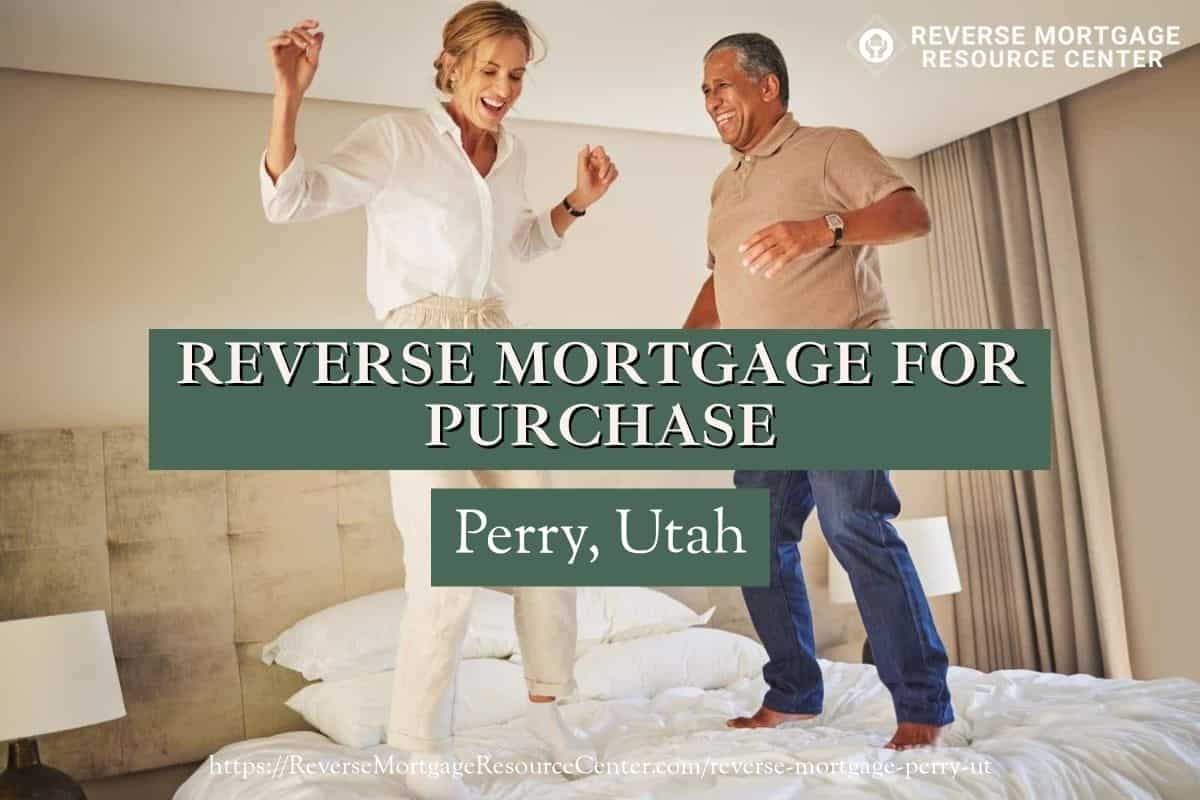 Reverse Mortgage for Purchase in Perry Utah