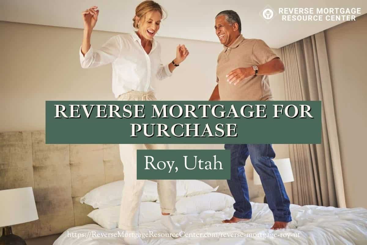 Reverse Mortgage for Purchase in Roy Utah