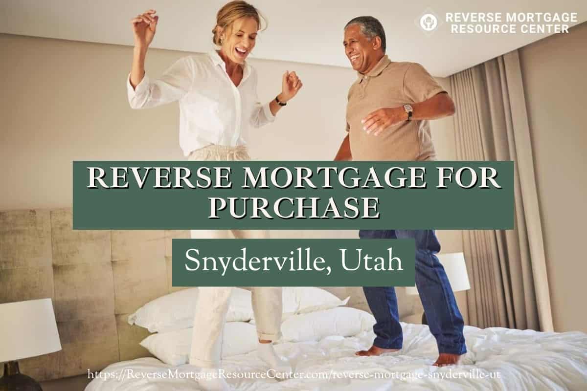 Reverse Mortgage for Purchase in Snyderville Utah