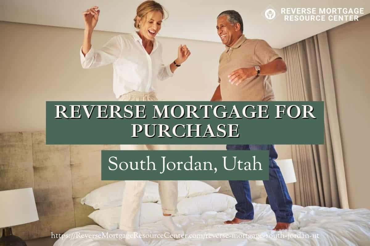 Reverse Mortgage for Purchase in South Jordan Utah