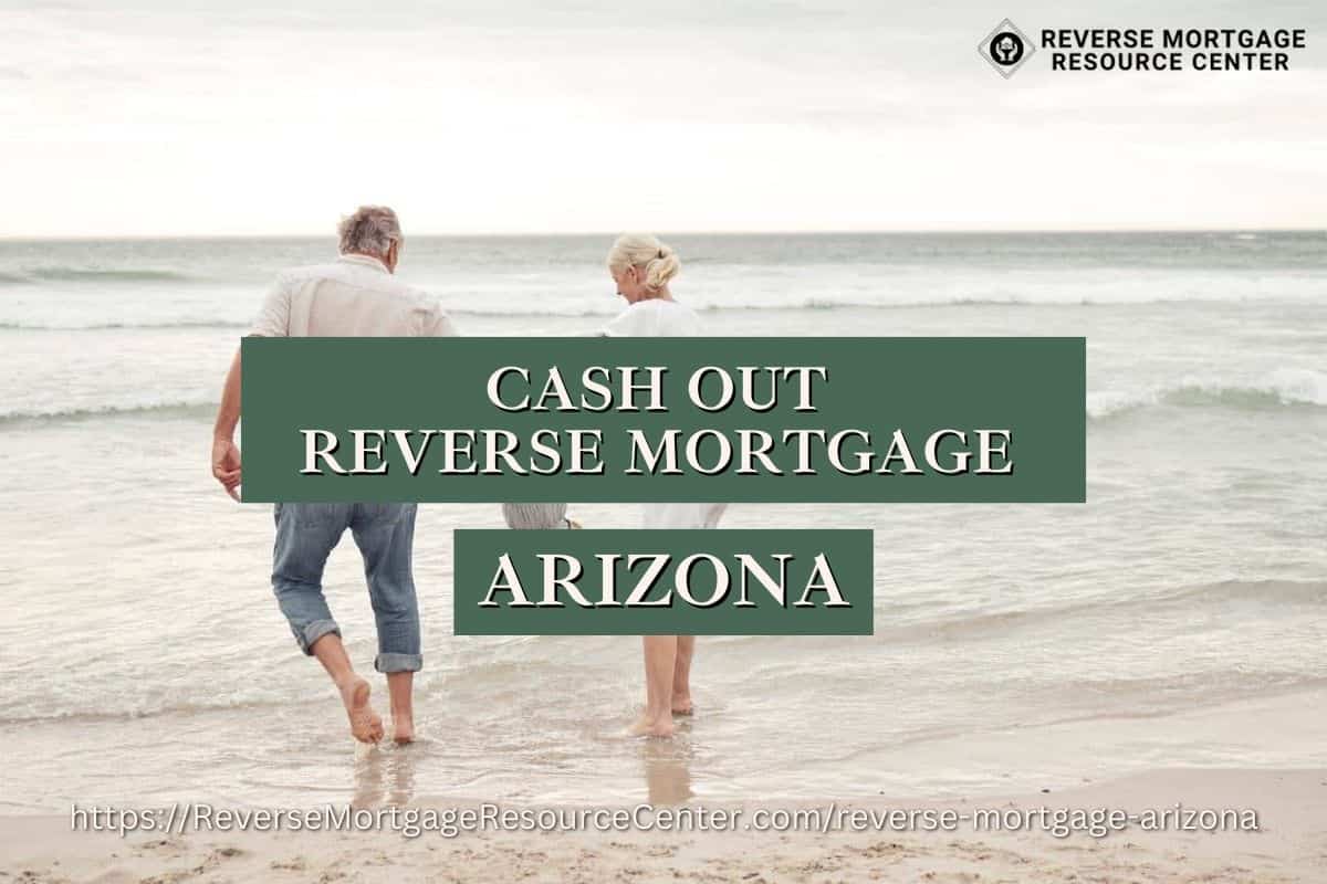 Cash Out Reverse Mortgage Loans in Arizona
