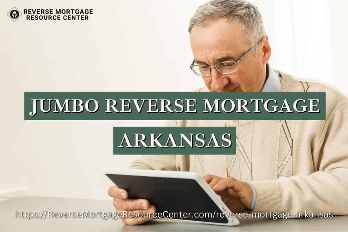 Jumbo Reverse Mortgage Loans in Arkansas