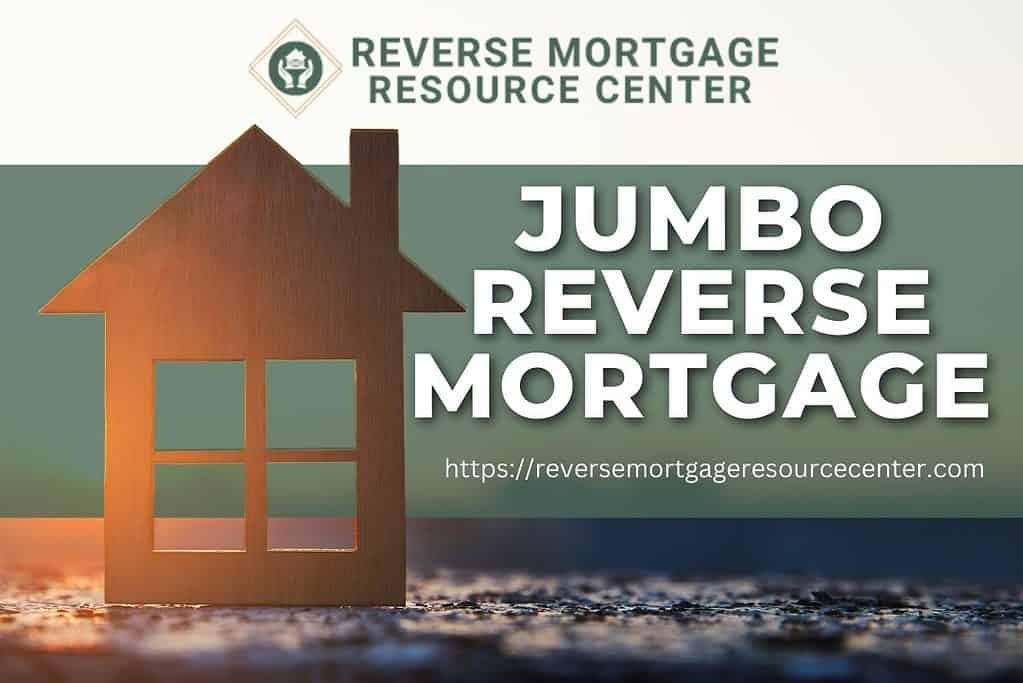 Jumbo Reverse Mortgage Reverse Mortgage Resource Center