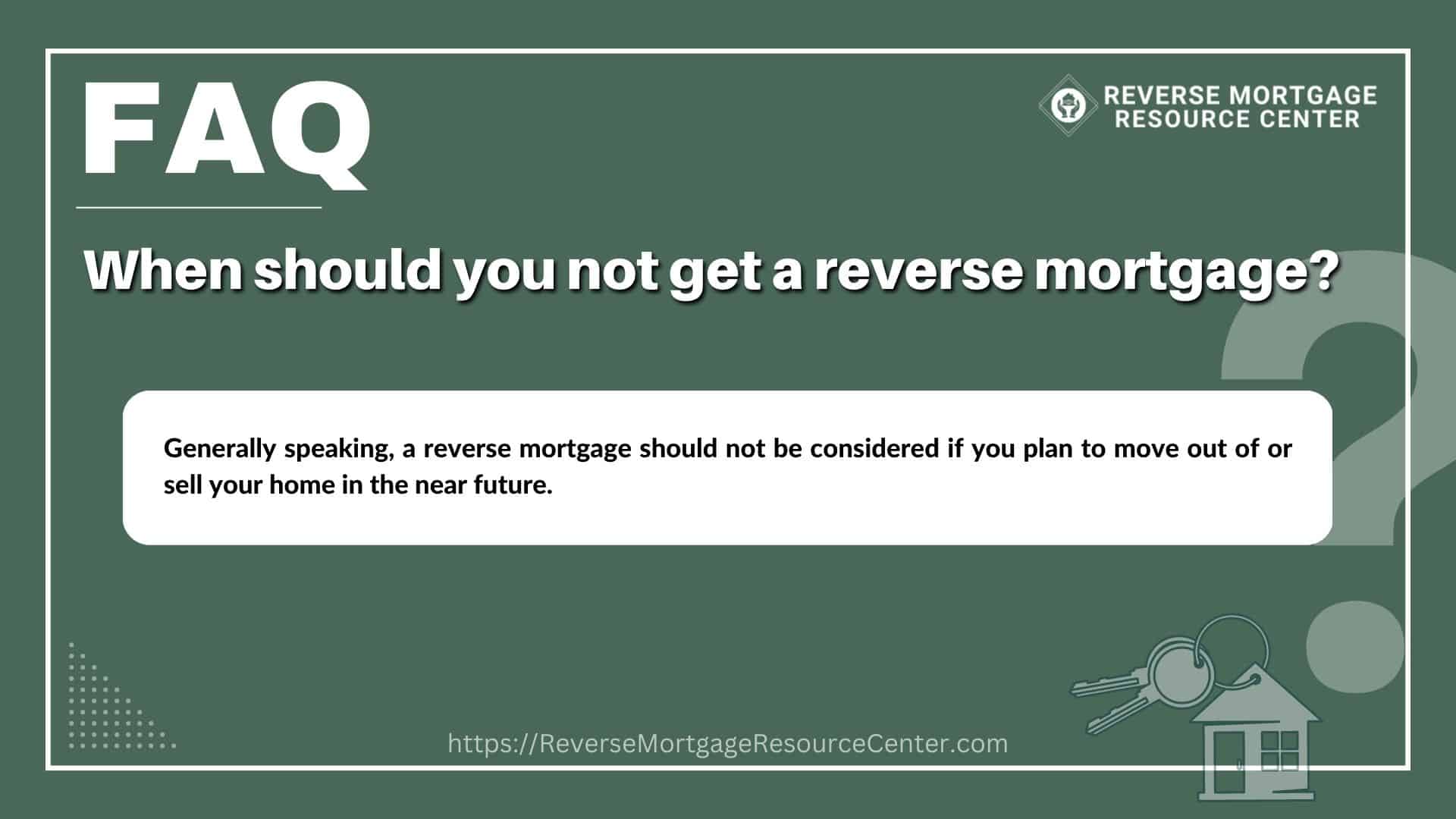 When should you not get a reverse mortgage?