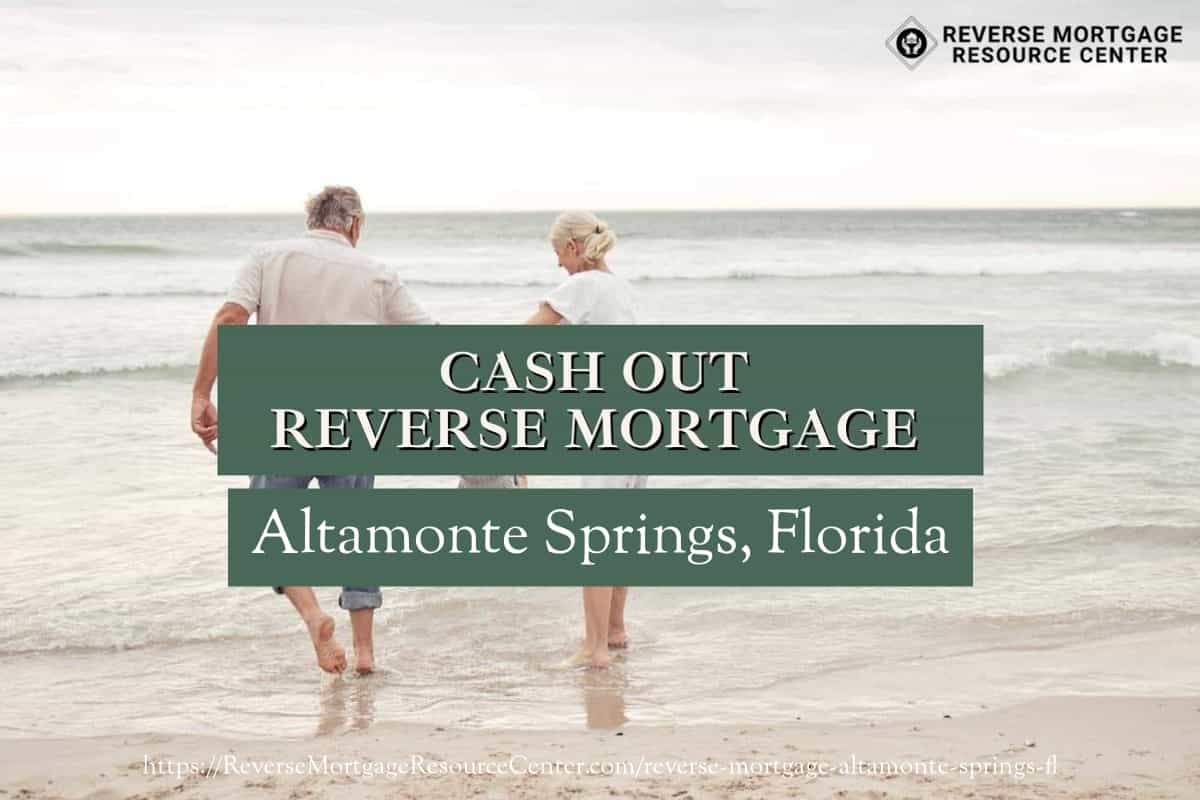 Cash Out Reverse Mortgage Loans in Altamonte Springs Florida