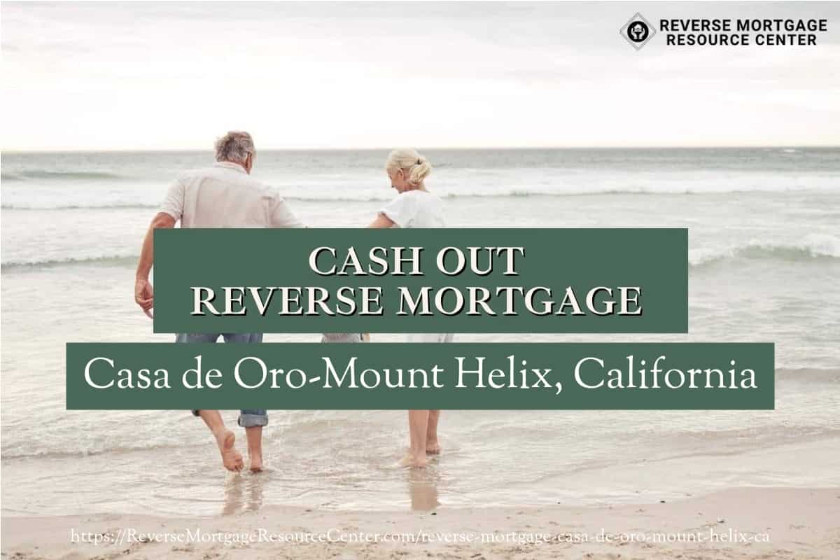 Cash Out Reverse Mortgage Loans in Casa de Oro-Mount Helix California