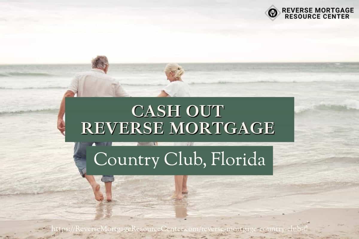 Cash Out Reverse Mortgage Loans in Country Club Florida