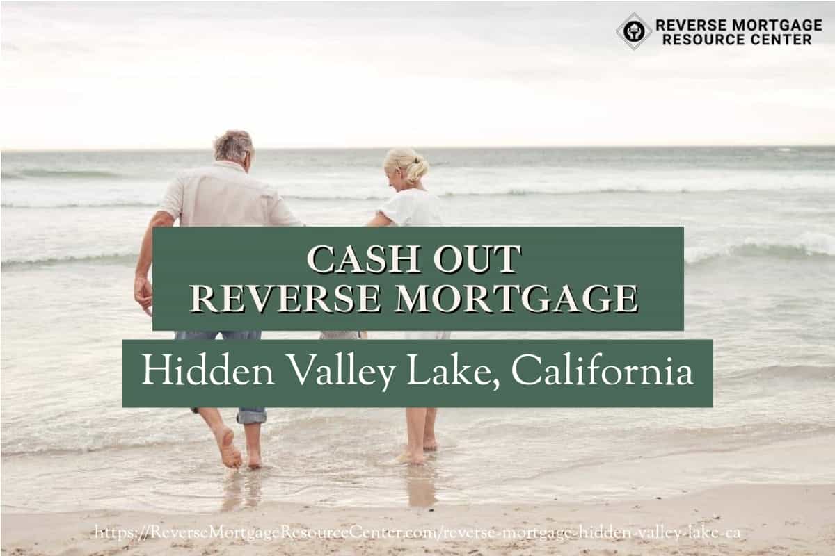 Cash Out Reverse Mortgage Loans in Hidden Valley Lake California