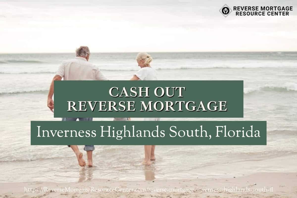 Cash Out Reverse Mortgage Loans in Inverness Highlands South Florida