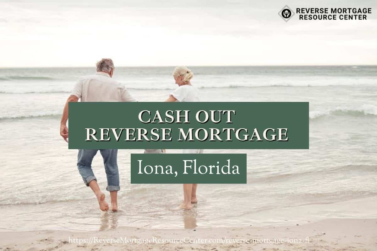 Cash Out Reverse Mortgage Loans in Iona Florida