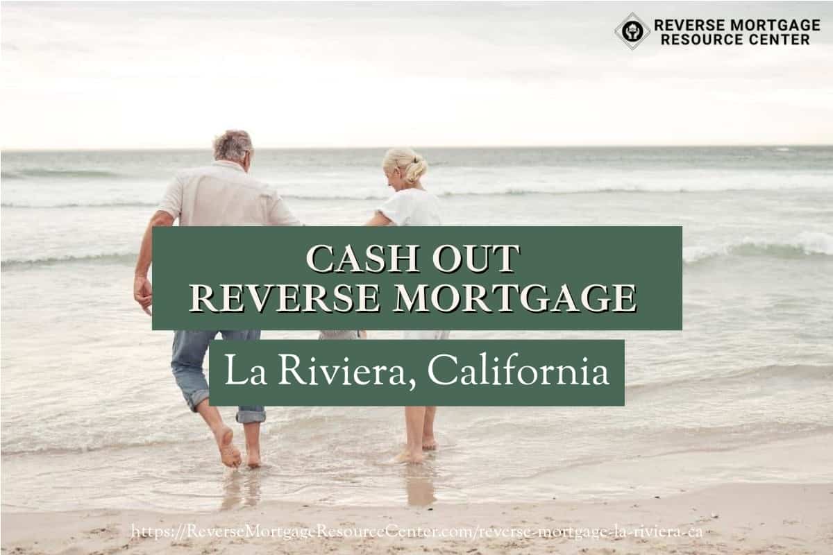 Cash Out Reverse Mortgage Loans in La Riviera California