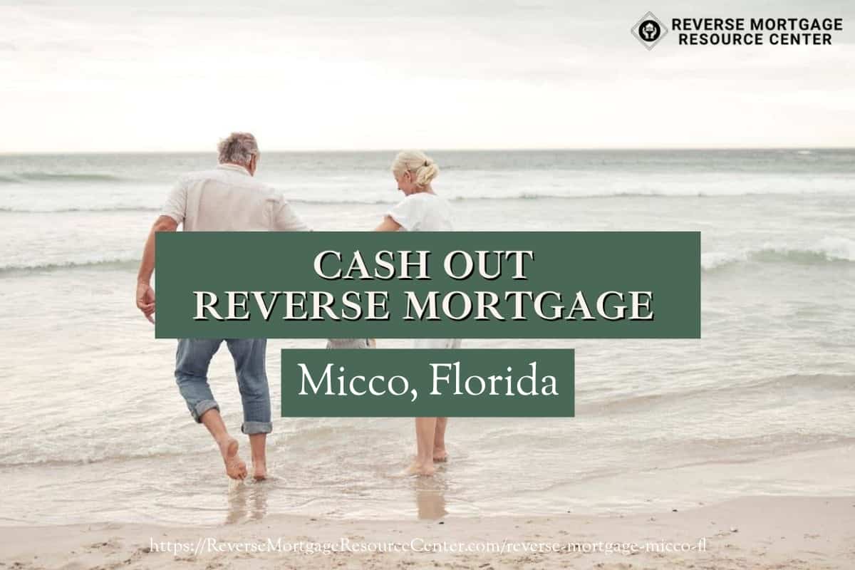 Cash Out Reverse Mortgage Loans in Micco Florida