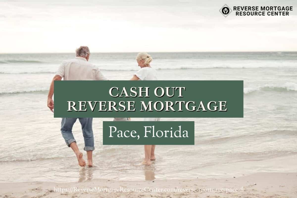 Cash Out Reverse Mortgage Loans in Pace Florida