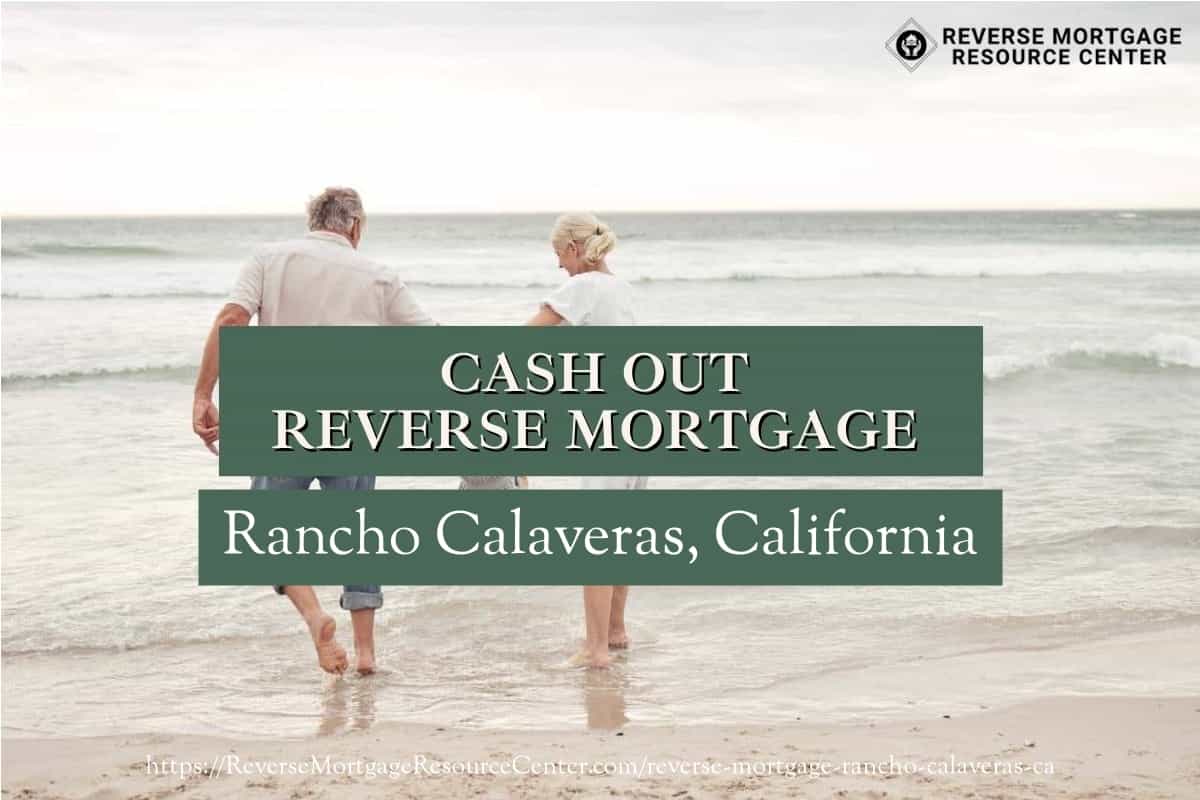 Cash Out Reverse Mortgage Loans in Rancho Calaveras California