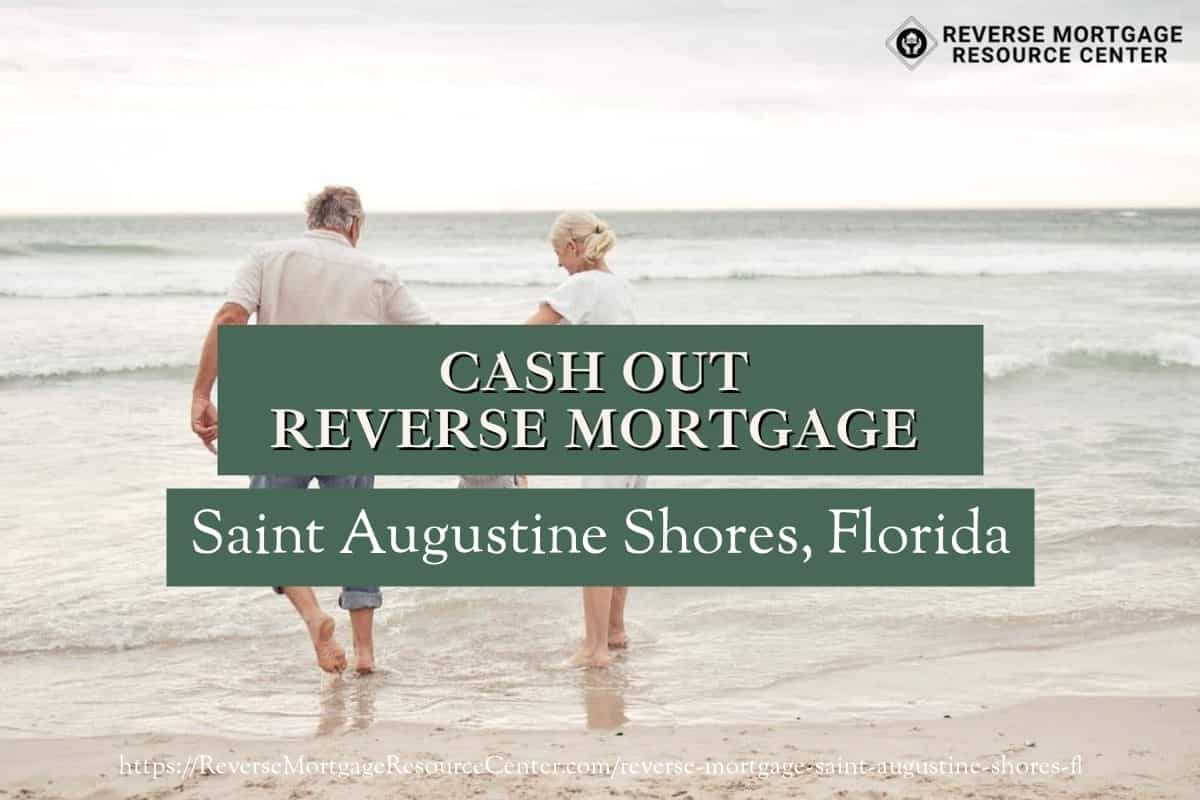 Cash Out Reverse Mortgage Loans in Saint Augustine Shores Florida