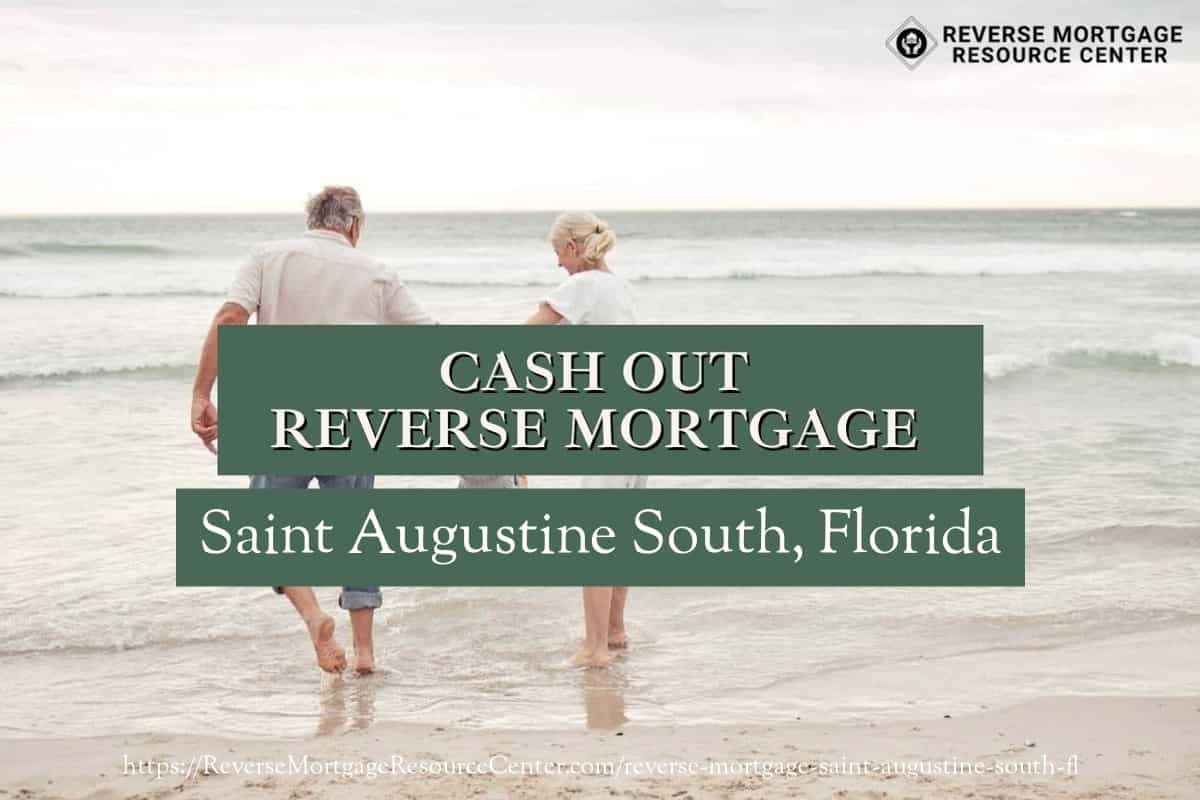 Cash Out Reverse Mortgage Loans in Saint Augustine South Florida