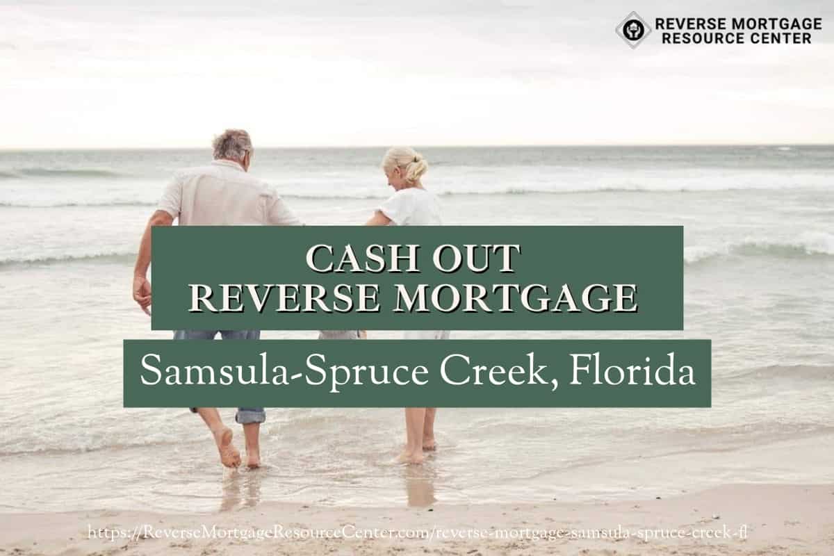 Cash Out Reverse Mortgage Loans in Samsula-Spruce Creek Florida