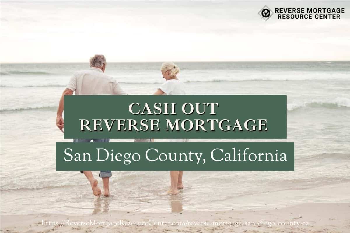 Cash Out Reverse Mortgage Loans in San Diego County California