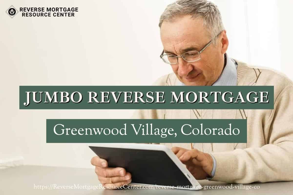 Jumbo Reverse Mortgage Loans in Greenwood Village Colorado