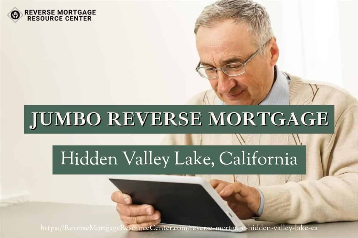 Jumbo Reverse Mortgage Loans in Hidden Valley Lake California